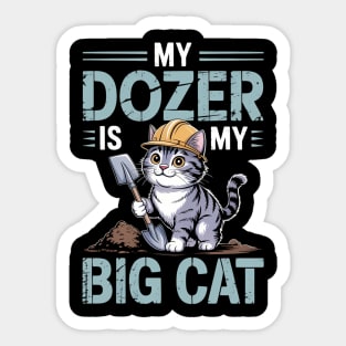 My Dozer Is My Big Cat Funny Heavy Equipment Operator Sticker